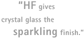 Quotation: HF gives crystal glass the sparkling finish